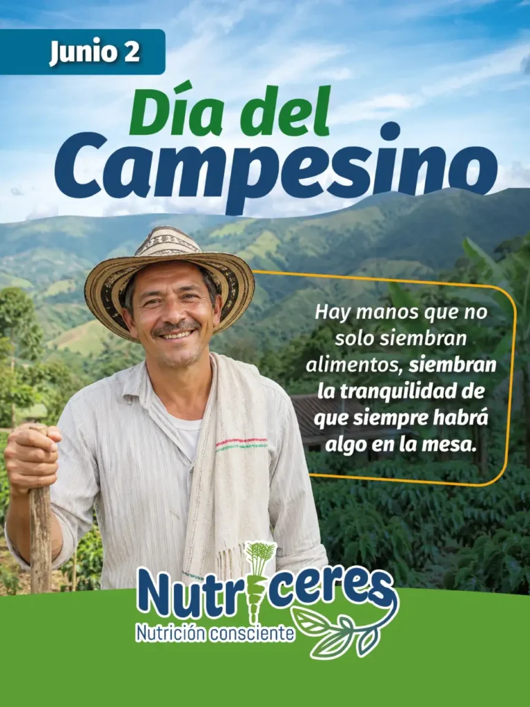 Nutriceres rinde homenaje a los campesinos que, con esfuerzo y dedicación, hacen posible la producción de alimentos y contribuyen al bienestar de miles de familias.